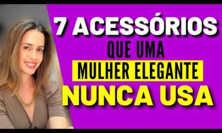 7 Acessórios Que Uma Mulher Elegante Nunca Usa